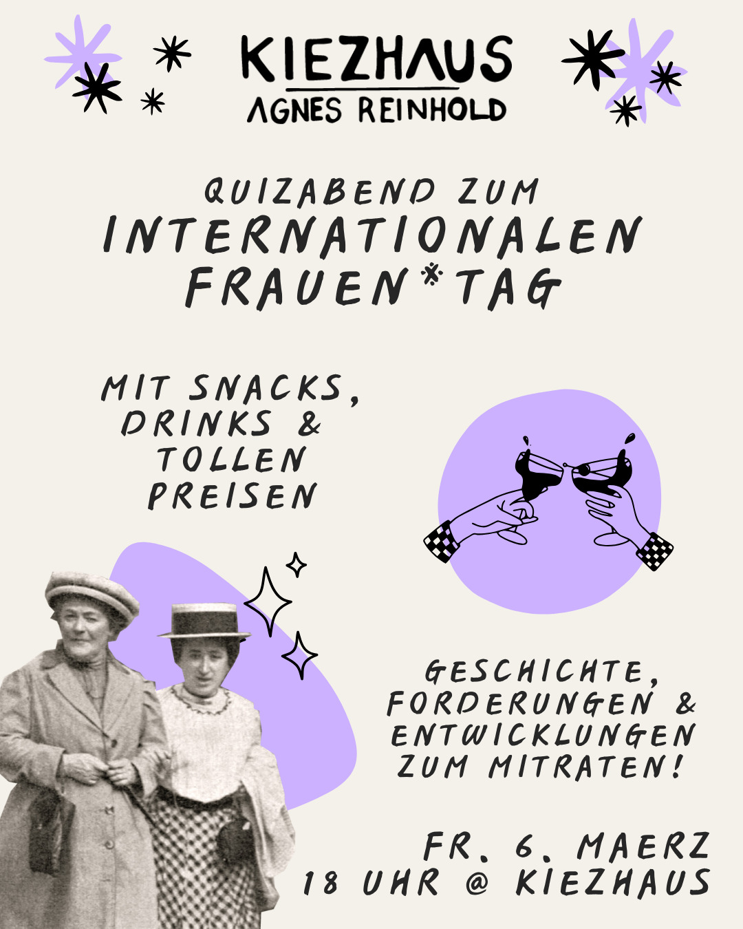 Bald ist Frauenkampftag! Mit diesem Quizabend stimmen wir uns gemeinsam ein: rätselt mit uns zur Geschichte des Frauenkampftags, der internationalen Frauenbewegung, ihren wichtigsten Forderungen und aktuellen Entwicklungen. Den Gewinner:innen winken tolle Preise!

6. März // 18 Uhr // Kiezhaus Agnes Reinhold